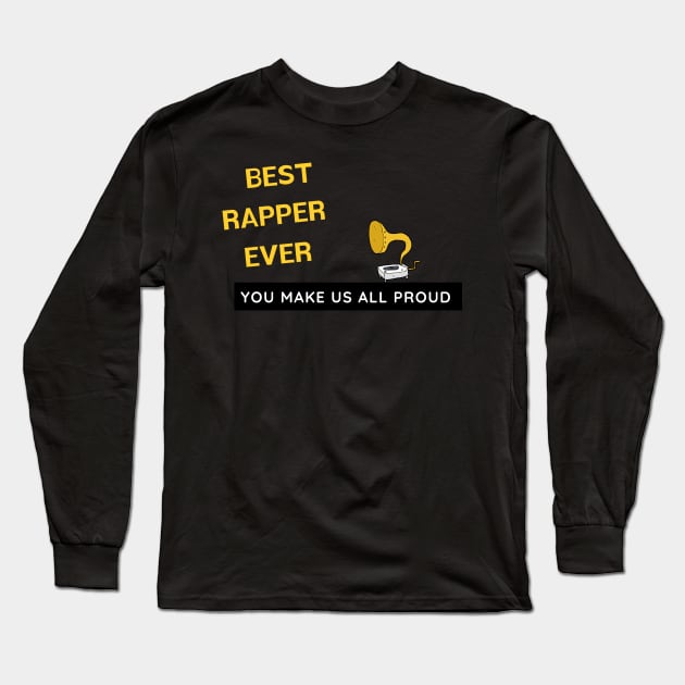 Best Rapper Ever  - You Make Us All Proud Long Sleeve T-Shirt by divawaddle